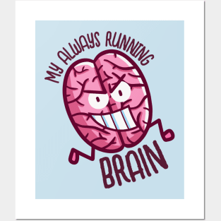 My Always Running Brain Posters and Art